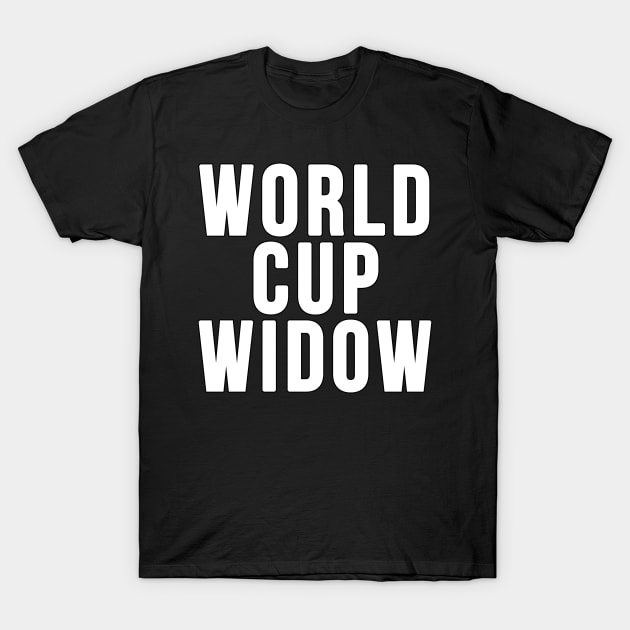 World Cup Widow T-Shirt by GoldenGear